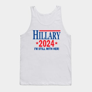 Hillary Clinton for President in 2024 - I'm Still With Her Tank Top